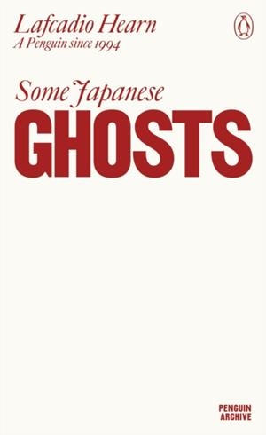 SOME JAPANESE GHOSTS | 9780241746875 | LAFCADIO HEARN