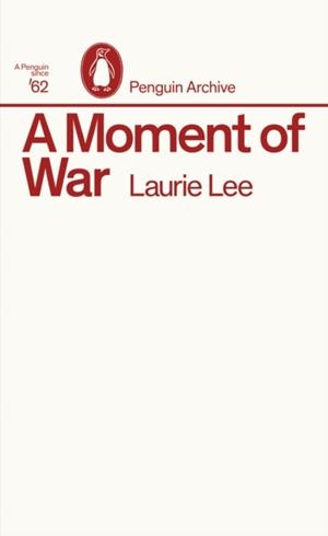 MOMENT OF WAR | 9780241752043 | LAURIE LEE