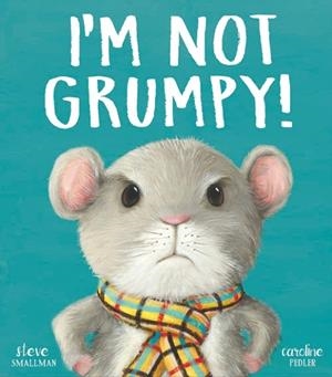 I’M NOT GRUMPY! | 9781788811057