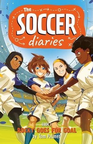 THE SOCCER DIARIES 03: ROCKY GOES FOR GOAL | 9781837862665 | TOM PALMER