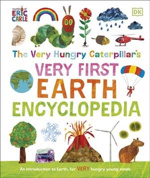 THE VERY HUNGRY CATERPILLAR'S VERY FIRST EARTH ENCYCLOPEDIA | 9780241550908 | DK, ERIC CARLE