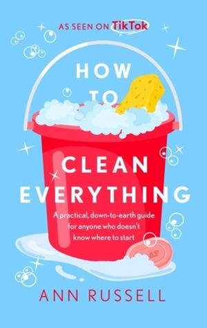 HOW TO CLEAN EVERYTHING | 9781472296238 | ANN RUSSELL