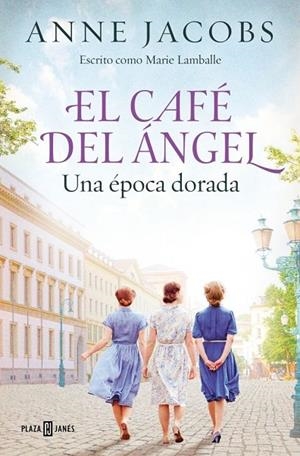 EL CAFE DEL ANGEL: UNA EPOCA DORADA | 9788401036101 | ANNE JACOBS