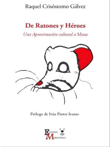 DE RATONES Y HÉROES | 9788460843511 | CRISÓSTOMO GÁLVEZ, RAQUEL