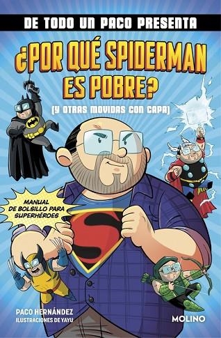 DE TODO UN PACO PRESENTA... ¿POR QUÉ SPIDERMAN ES POBRE? (Y OTRAS MOVIDAS CON CA | 9788427238145 | HERNÁNDEZ, PACO