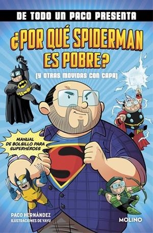 DE TODO UN PACO PRESENTA... ¿POR QUÉ SPIDERMAN ES POBRE? (Y OTRAS MOVIDAS CON CA | 9788427238145 | HERNÁNDEZ, PACO