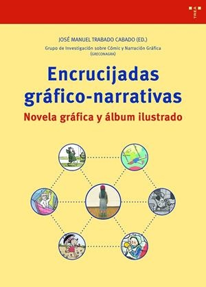 ENCRUCIJADAS GRÁFICO NARRATIVAS. NOVELA GRÁFICA Y ÁLBUM ILUSTRADO | 9788418105081 | TRABADO CABADO, JOSÉ MANUEL