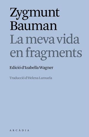 LA MEVA VIDA EN FRAGMENTS | 9788412876635 | ZYGMUNT BAUMAN