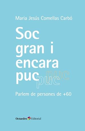 SÓC GRAN I ENCARA PUC | 9788410790131 | COMELLAS CARBÓ, MARIA JESÚS