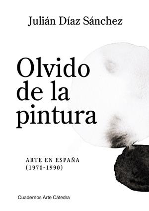 OLVIDO DE LA PINTURA | 9788437648897 | DÍAZ SÁNCHEZ, JULIÁN