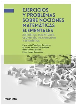 EJERCICIOS Y PROBLEMAS SOBRE NOCIONES MATEMÁTICAS ELEMENTALES | 9788428362412 | BAEZA ALBA, MIGUEL ÁNGEL/ARNAL PALACIÁN, MÓNICA/CLAROS MELLADO, FRANCISCO JAVIER/RODRÍGUEZ CARTAGENA