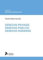DERECHO PRIVADO, DERECHO PÚBLICO, DERECHO MODERNO | 9788410174504 | RUBIO GARRIDO, TOMÁS