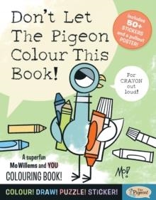 DON'T LET THE PIGEON COLOUR THIS BOOK! | 9781454961932 | MO WILLEMS