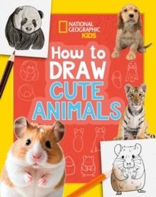 HOW TO DRAW CUTE ANIMALS | 9780008727918 | NATIONAL GEOGRAPHIC KIDS