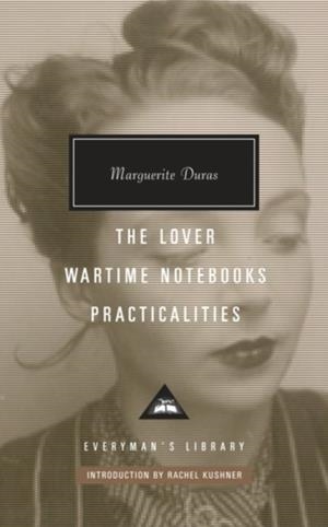 THE LOVER, WARTIME NOTEBOOKS, PRACTICALITIES | 9781841593807 | MARGUERITE DURAS