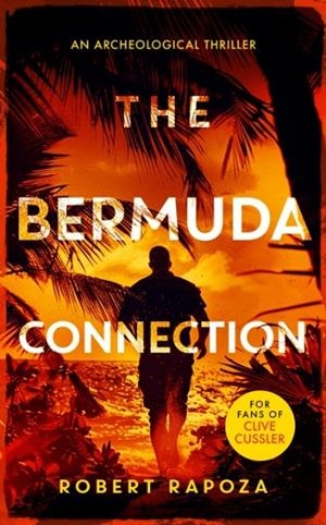 BERMUDA CONNECTION, THE: A PAGE-TURNING ARCHAEOLOGICAL THRILLER WITH TWISTS | 9781036702823 | ROBERT RAPOZA