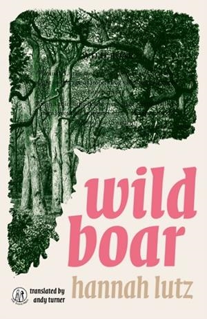 WILD BOAR | 9781915628381 | HANNAH LUTZ