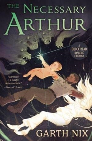 NECESSARY ARTHUR, THE | 9781913603441 | GARTH NIX