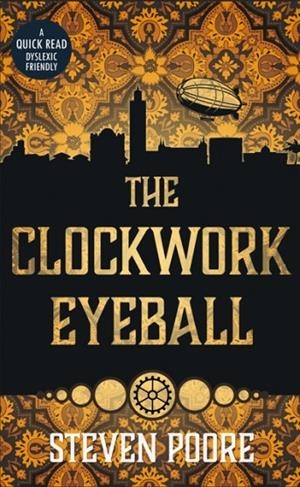 CLOCKWORK EYEBALL, THE | 9781913603120 | STEVEN POORE