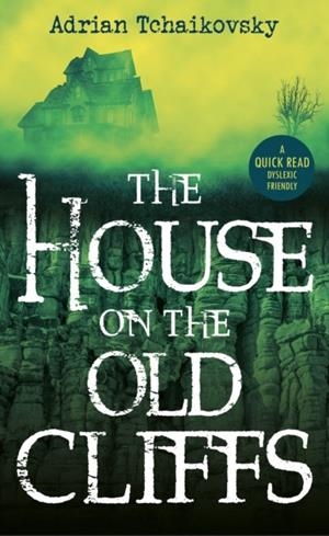 HOUSE ON THE OLD CLIFFS, THE | 9781913603045 | ADRIAN TCHAIKOVSKY