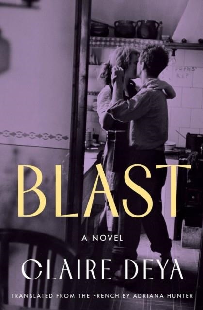 BLAST: A NOVEL | 9781635425192 | CLAIRE DEYA