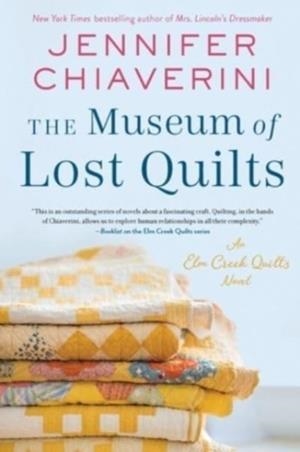 MUSEUM OF LOST QUILTS, THE: AN ELM CREEK QUILTS NOVEL | 9780063080805 | JENNIFER CHIAVERINI