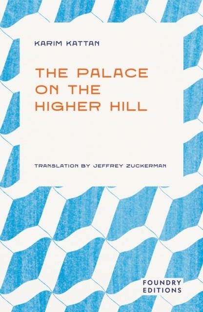 PALACE ON THE HIGHER HILL, THE | 9781068693403 | KARIM KATTAN