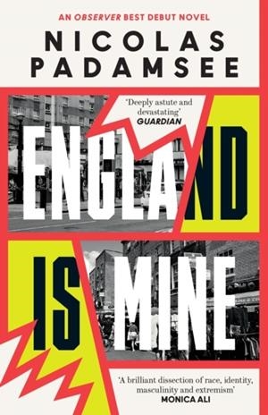 ENGLAND IS MINE: AN OBSERVER BEST DEBUT NOVEL 2024 | 9781800819535 | NICOLAS PADAMSEE