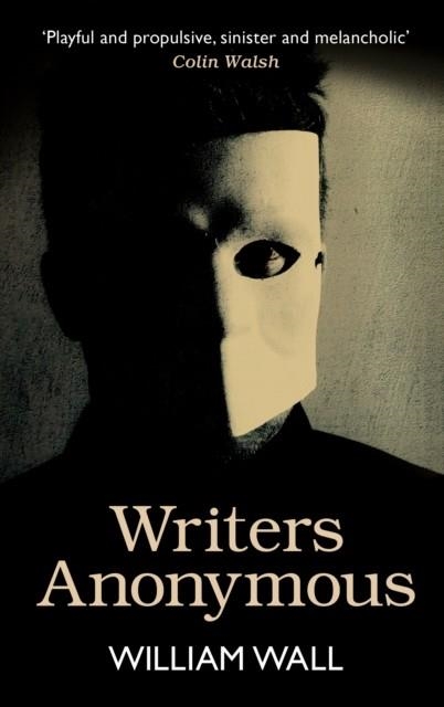 WRITERS ANONYMOUS | 9781848408852 | WILLIAM WALL