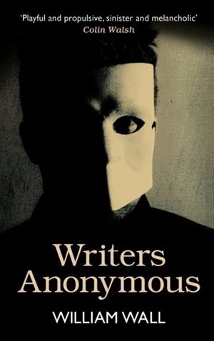 WRITERS ANONYMOUS | 9781848408852 | WILLIAM WALL
