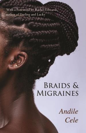 BRAIDS & MIGRAINES | 9781739104764 | ANDILE CELE