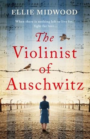 VIOLINIST OF AUSCHWITZ, THE: INSPIRED BY A TRUE STORY, AN ABSOLUTELY HEARTBREAKING AND GRIPPING WORLD WAR 2 NOVEL | 9781836182672 | ELLIE MIDWOOD