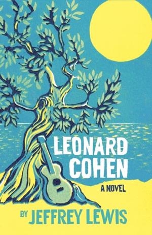 LEONARD COHEN: A NOVEL | 9781914979156 | JEFFREY LEWIS