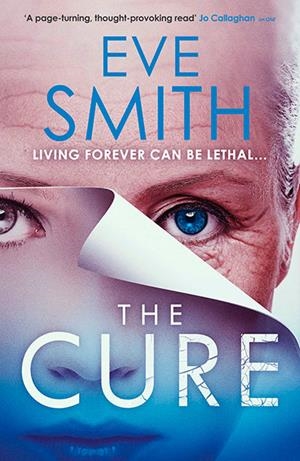 CURE, THE: THE CHILLING, POWERFUL NEW SPECULATIVE THRILLER FROM THE AUTHOR OF ONE | 9781916788541 | EVE SMITH