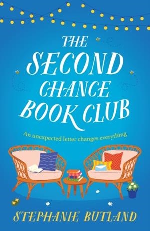 SECOND CHANCE BOOK CLUB, THE: THE FEEL-GOOD NEW NOVEL  OF LIFE, LOVE AND FRIENDSHIP FROM THE AUTHOR OF FOUND IN A BOOKSHOP AND LOST FOR WORDS | 9781035416059 | STEPHANIE BUTLAND