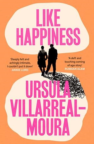 LIKE HAPPINESS | 9781911590941 | URSULA VILLARREAL-MOURA
