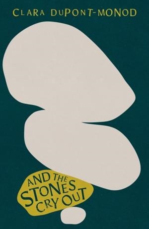 AND THE STONES CRY OUT | 9781529425369 | CLARA DUPONT-MONOD