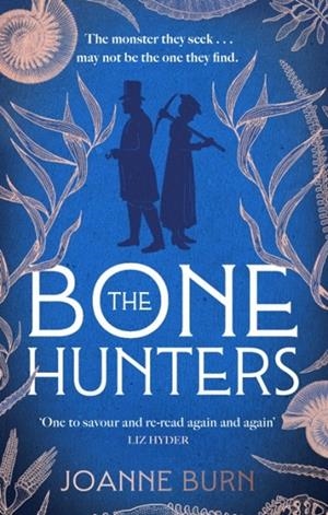 BONE HUNTERS, THE: THE SPELLBINDING NOVEL FOR FANS OF THE ESSEX SERPENT AND AMMONITE | 9781408726501 | JOANNE BURN