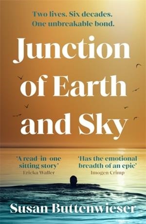 JUNCTION OF EARTH AND SKY: A HEART-BREAKING, LYRICAL NOVEL ABOUT THE ENDURING POWER OF LOVE | 9781786583864 | SUSAN BUTTENWIESER