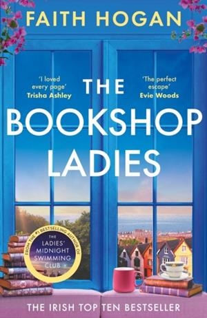 BOOKSHOP LADIES, THE: THE PERFECT UPLIFTING STORY OF FRIENDSHIP AND COMMUNITY, SHORTLISTED FOR THE 2024 AN POST IRISH BOOK AWARDS | 9781803282596 | FAITH HOGAN