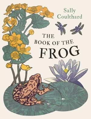 BOOK OF THE FROG, THE | 9781803288017 | SALLY COULTHARD