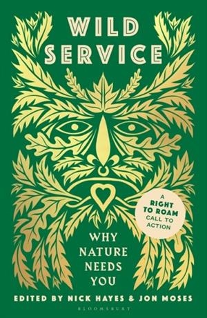 WILD SERVICE: WHY NATURE NEEDS YOU | 9781526673329 | NICK HAYES
