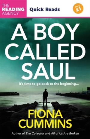 BOY CALLED SAUL, A: A THRILLING QUICK READ FROM THE AUTHOR OF INTO THE DARK AND ALL OF US ARE BROKEN | 9781035062904 | FIONA CUMMINS