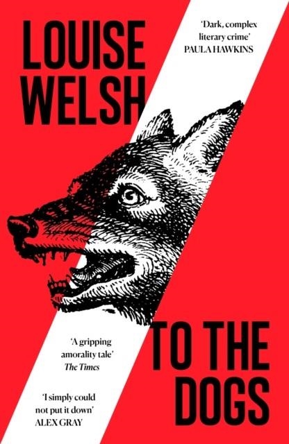 TO THE DOGS | 9781838859855 | LOUISE WELSH