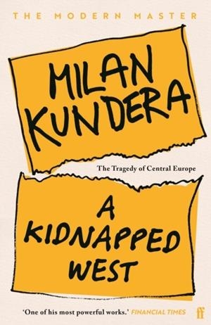 KIDNAPPED WEST, A: THE TRAGEDY OF CENTRAL EUROPE | 9780571393053 | MILAN KUNDERA