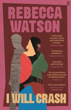 I WILL CRASH: 'A ONE-OF-A-KIND STORYTELLER.' OBSERVER | 9780571356768 | REBECCA WATSON