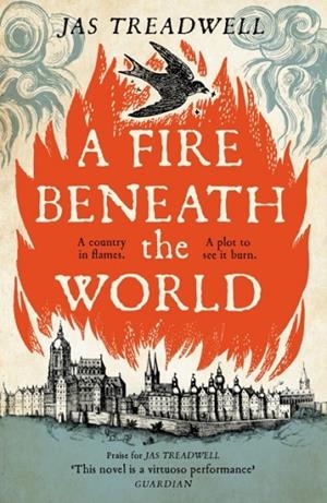 FIRE BENEATH THE WORLD, A | 9781529347401 | JAMES TREADWELL