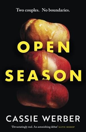 OPEN SEASON: A SEXY, MODERN DEBUT AS FEATURED ON WOMEN’S HOUR | 9781398714915 | CASSIE WERBER