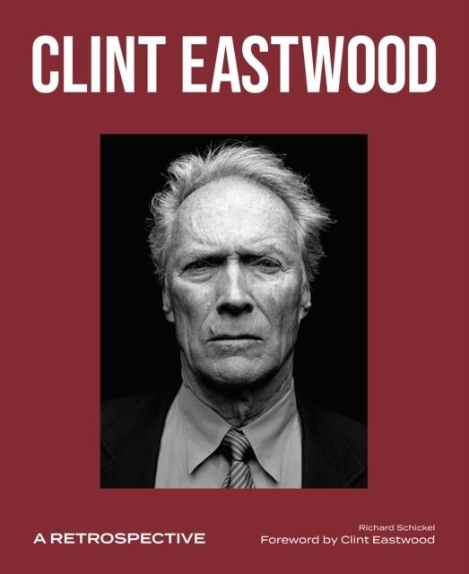 CLINT EASTWOOD: A RETROSPECTIVE | 9781786751539 | RICHARD SCHICKEL