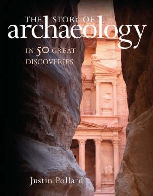 STORY OF ARCHAEOLOGY, THE | 9781847241832 | JUSTIN POLLARD